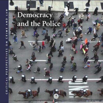 Democracy and the Police (Critical Perspectives on Crime and Law)