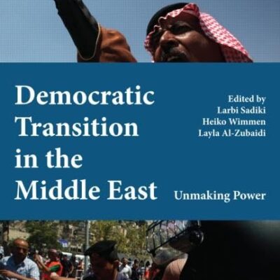 Democratic Transition in the Middle East: Unmaking Power