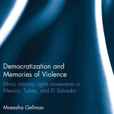 Democratization and Memories of Violence: Ethnic Minority Rights Movements in Mexico