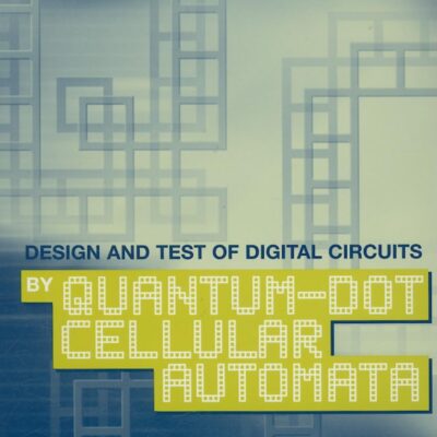Design and Test of Digital Circuits by Quantum-Dot Cellular Automata