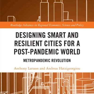 Designing Smart and Resilient Cities for a Post-Pandemic World: Metropandemic Revolution (Routledge Advances in Regional Economics