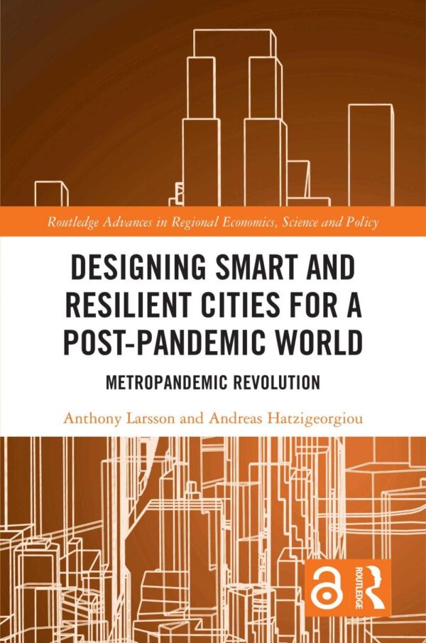 Designing Smart and Resilient Cities for a Post-Pandemic World: Metropandemic Revolution (Routledge Advances in Regional Economics