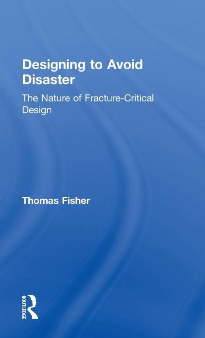Designing to Avoid Disaster: The Nature of Fracture-Critical Design