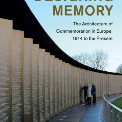 Designing Memory: The Architecture of Commemoration in Europe