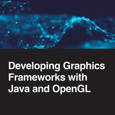 Developing Graphics Frameworks With Java and OpenGL