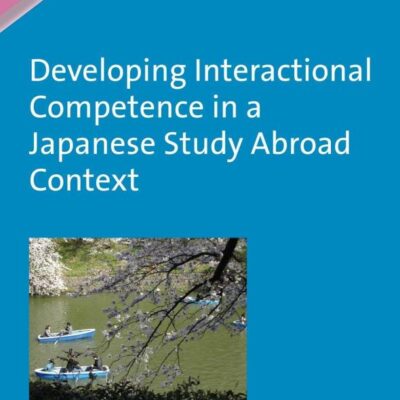Developing Interactional Competence in a Japanese Study Abroad Context: 88 (Second Language Acquisition)