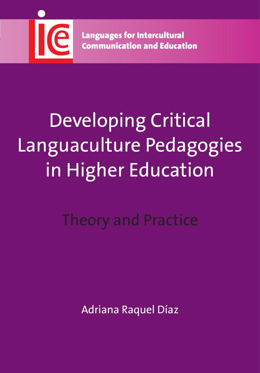 Developing Critical Languaculture Pedagogies in Higher Education: Theory and Practice: 25 (Languages for Intercultural Communication and Education)