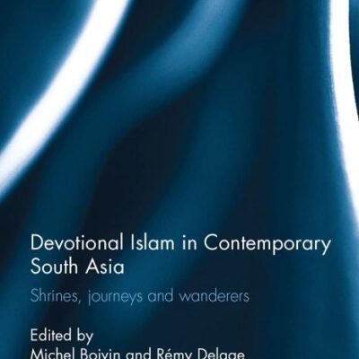 Devotional Islam in Contemporary South Asia: Shrines