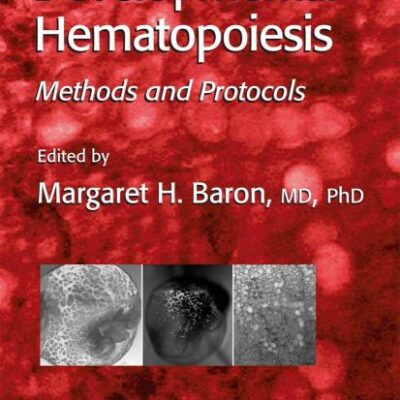Developmental Hematopoiesis: Methods and Protocols: 105 (Methods in Molecular Medicine)