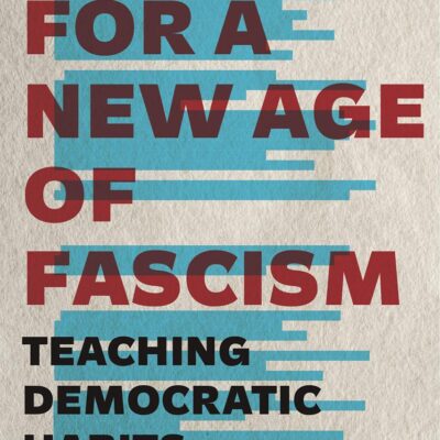 Dewey for a New Age of Fascism: Teaching Democratic Habits: 22 (Rhetoric and Democratic Deliberation)