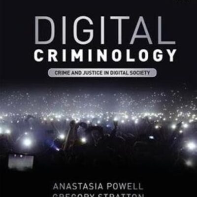 Digital Criminology: Crime and Justice in Digital Society