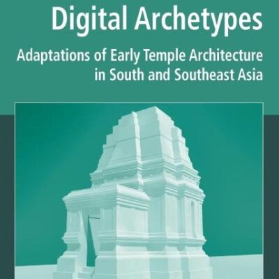 Digital Archetypes: Adaptations of Early Temple Architecture in South and Southeast Asia