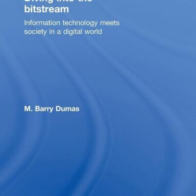 Diving into the Bitstream: Information Technology Meets Society in a Digital World
