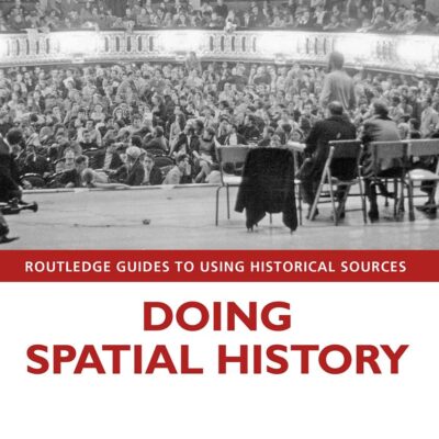 Doing Spatial History (Routledge Guides to Using Historical Sources)