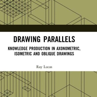 Drawing Parallels: Knowledge Production in Axonometric