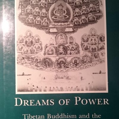 Dreams of Power: Tibetan Buddhism and the Western Imagination: Tibetan Buddhism