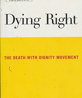 Dying Right: The Death with Dignity Movement