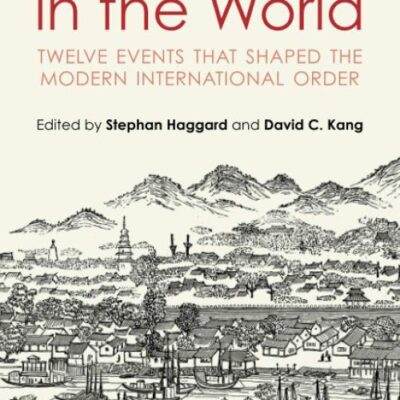 East Asia in the World: Twelve Events That Shaped the Modern International Order