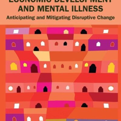 Economic Development and Mental Illness: Anticipating and Mitigating Disruptive Change