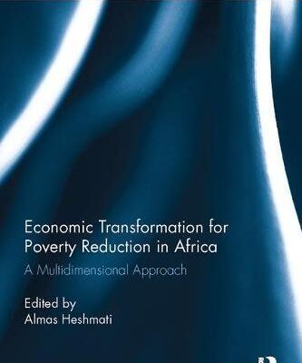 Economic Transformation for Poverty Reduction in Africa: A Multidimensional Approach (Routledge Studies in Development Economics)