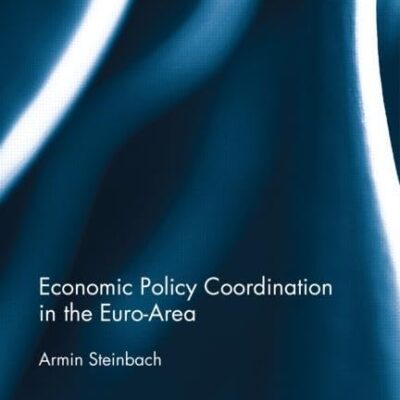 Economic Policy Coordination In the Euro Area (Routledge Studies in the European Economy)