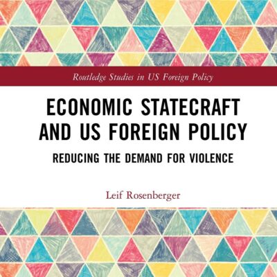 Economic Statecraft and us Foreign Policy: Reducing the Demand for Violence (Routledge Studies in US Foreign Policy)