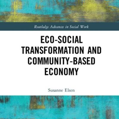 Eco-Social Transformation and Community-Based Economy (Routledge Advances in Social Work)
