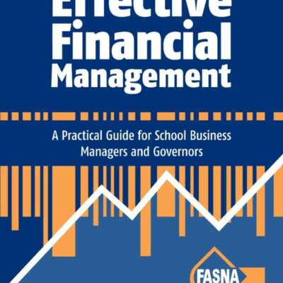 Effective Financial Management: A Practical Guide for School Business Managers and Governors (Effective International Schools)