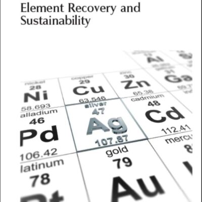 ELEMENT RECOVERY AND SUSTAINABILITY: Volume 22 (Green Chemistry Series)
