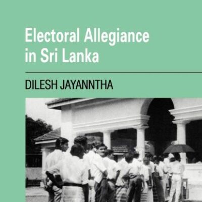 Electoral Allegiance in Sri Lanka: 48 (Cambridge South Asian Studies)