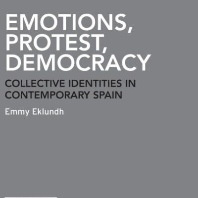 Emotions Protest Democracy: Collective Identities in Contemporary Spain (Routledge Advances in Democratic Theory)