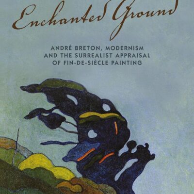 Enchanted Ground: André Breton