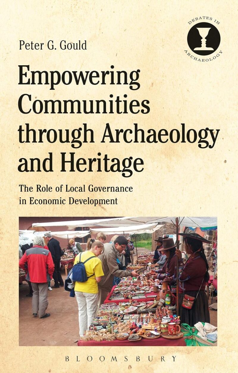 Empowering Communities through Archaeology and Heritage: The Role of Local Governance in Economic Development (Debates in Archaeology)