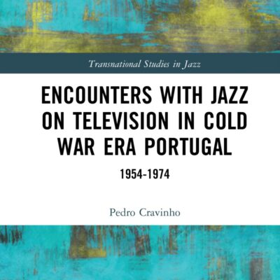Encounters with Jazz on Television in Cold War Era Portugal 1954-1974 (Transnational Studies in Jazz)