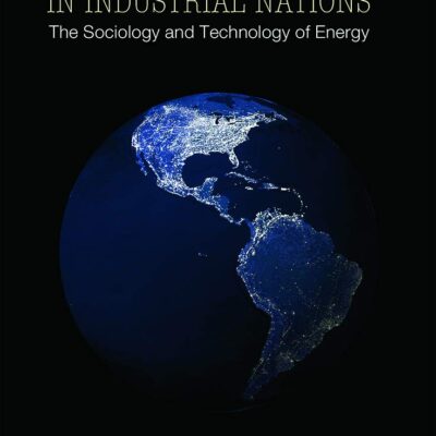 Energy and Electricity in Industrial Nations: The Sociology and Technology of Energy