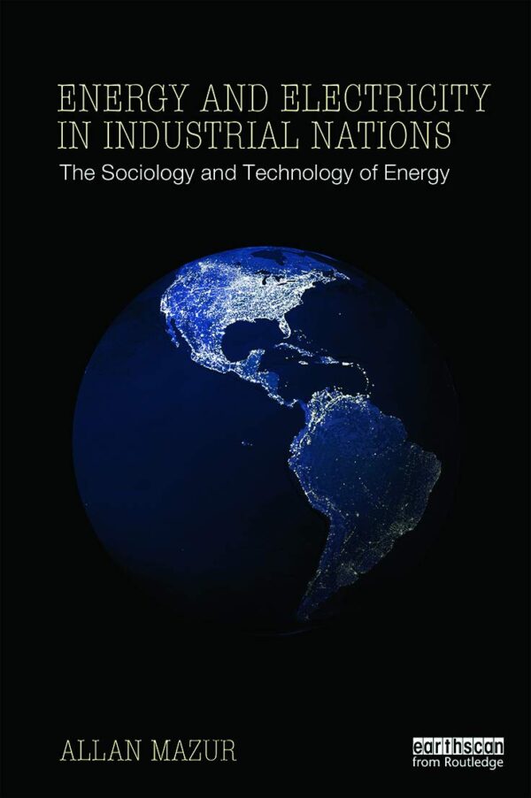 Energy and Electricity in Industrial Nations: The Sociology and Technology of Energy