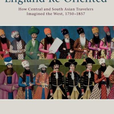 England Re-Oriented: How Central and South Asian Travelers Imagined the West