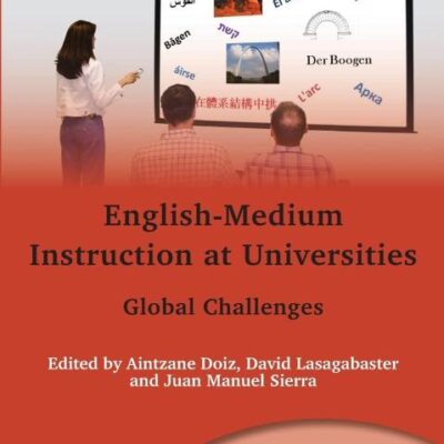 English-Medium Instruction at Universities: Global Challenges: 149 (Multilingual Matters)