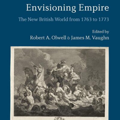 Envisioning Empire: The New British World from 1763 to 1773
