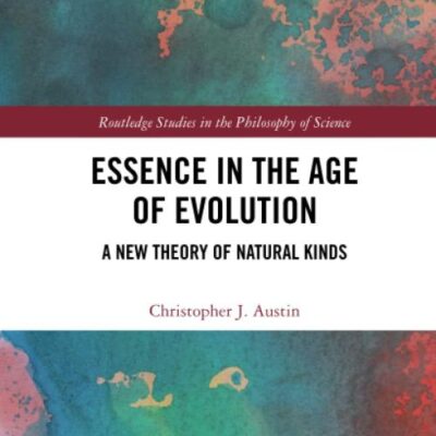 Essence in the Age of Evolution: A New Theory of Natural Kinds (Routledge Studies in the Philosophy of Science)