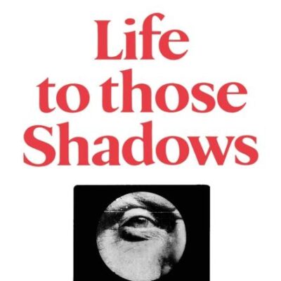 Life to Those Shadows