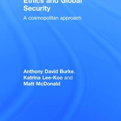 Ethics and Global Security: A cosmopolitan approach (Routledge Critical Security Studies)