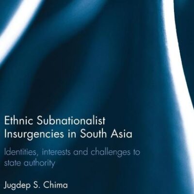Ethnic Subnationalist Insurgencies in South Asia: Identities