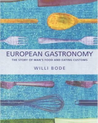 European Gastronomy: The Story of Man`s Food and Eating Customs