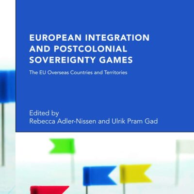 European Integration and Postcolonial Sovereignty Games: The EU Overseas Countries and Territories