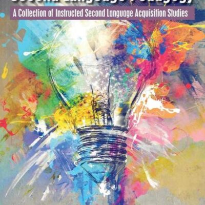 Evidence-Based Second Language Pedagogy: A Collection of Instructed Second Language Acquisition Studies