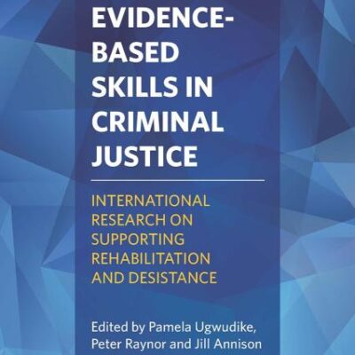 Evidence-Based Skills in Criminal Justice: International Research on Supporting Rehabilitation and Desistance