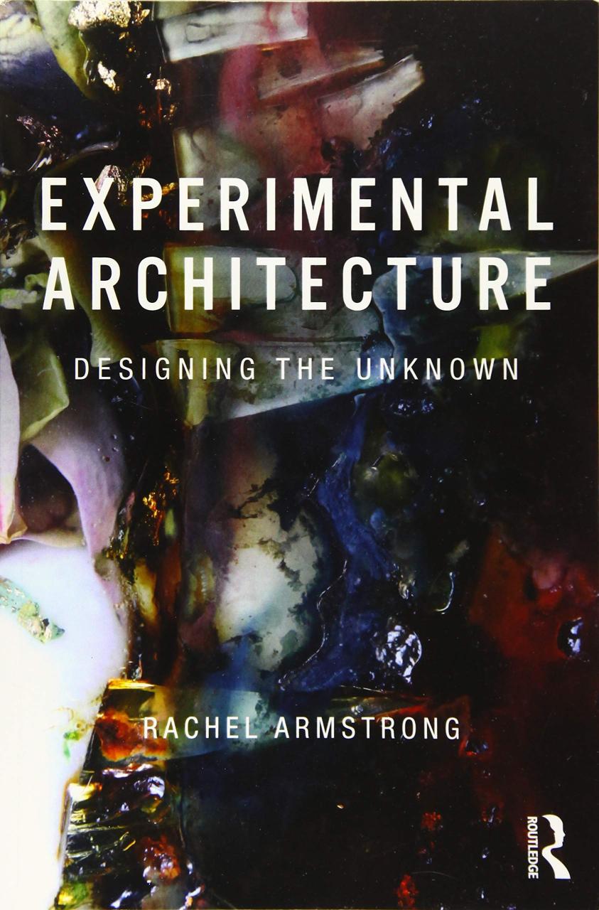 EXPERIMENTAL ARCHITECTURE : DESIGNING THE UNKNOWN