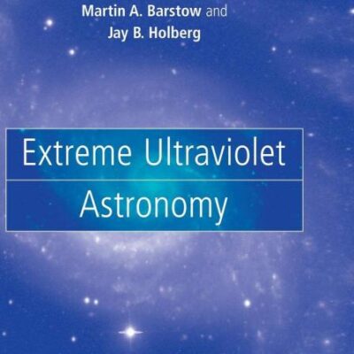 Extreme Ultraviolet Astronomy: Euv Astronomy: 37 (Cambridge Astrophysics)