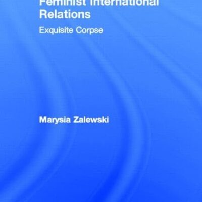 Feminist International Relations: Exquisite Corpse